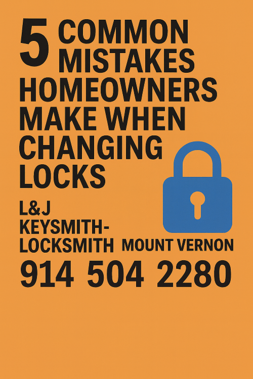5 Common Mistakes Homeowners Make When Changing Locks